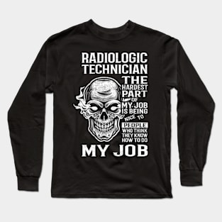 Radiologic Technician T Shirt - The Hardest Part Gift Item Tee Long Sleeve T-Shirt